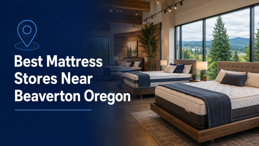 Best Mattress Stores Near Beaverton Oregon