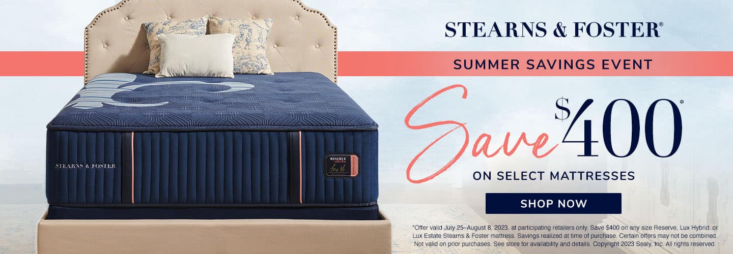 Summer Savings , save upto $400 on Stearns & Foster
